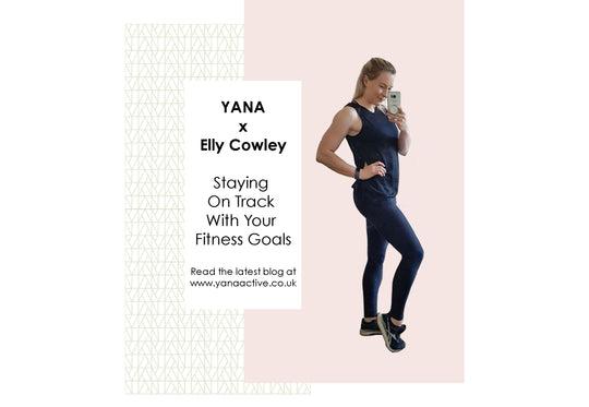YANA™ Active x Elly Cowley: Staying on track with your fitness goals