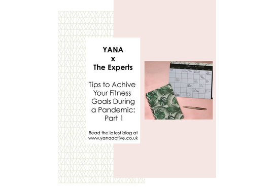 YANA™ Active: Top tips from the experts to achieve your health and fitness goals during a pandemic: Part 1